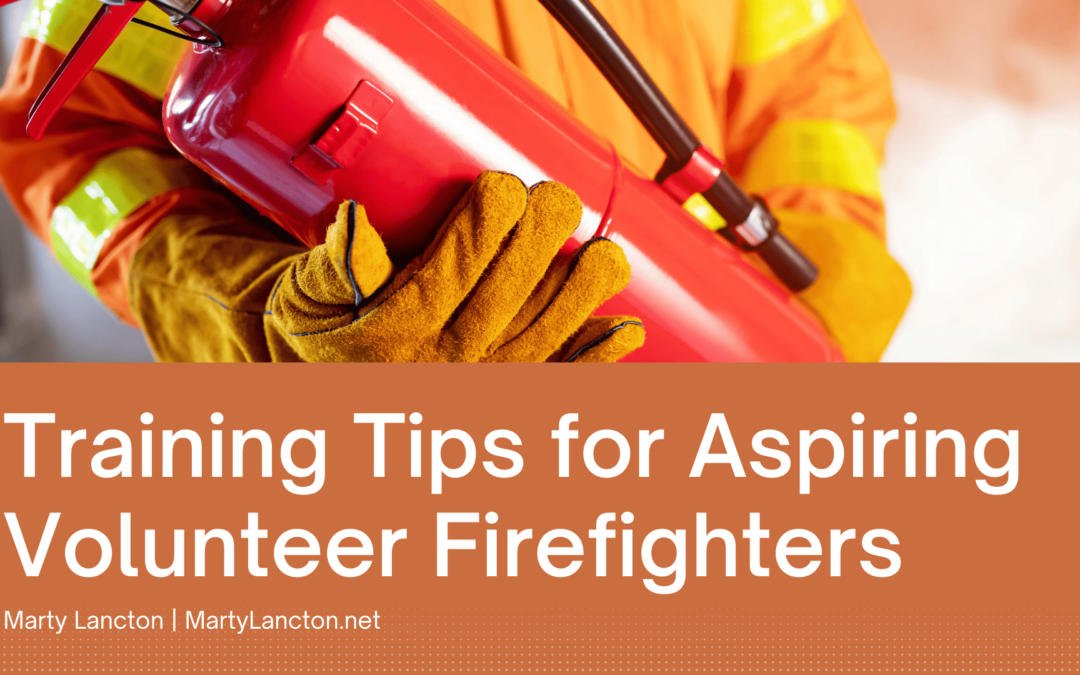 Training Tips for Aspiring Volunteer Firefighters