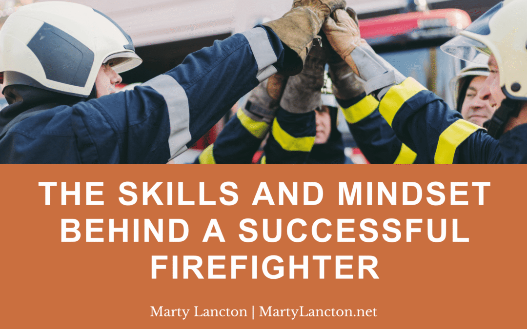 The Skills and Mindset Behind a Successful Firefighter