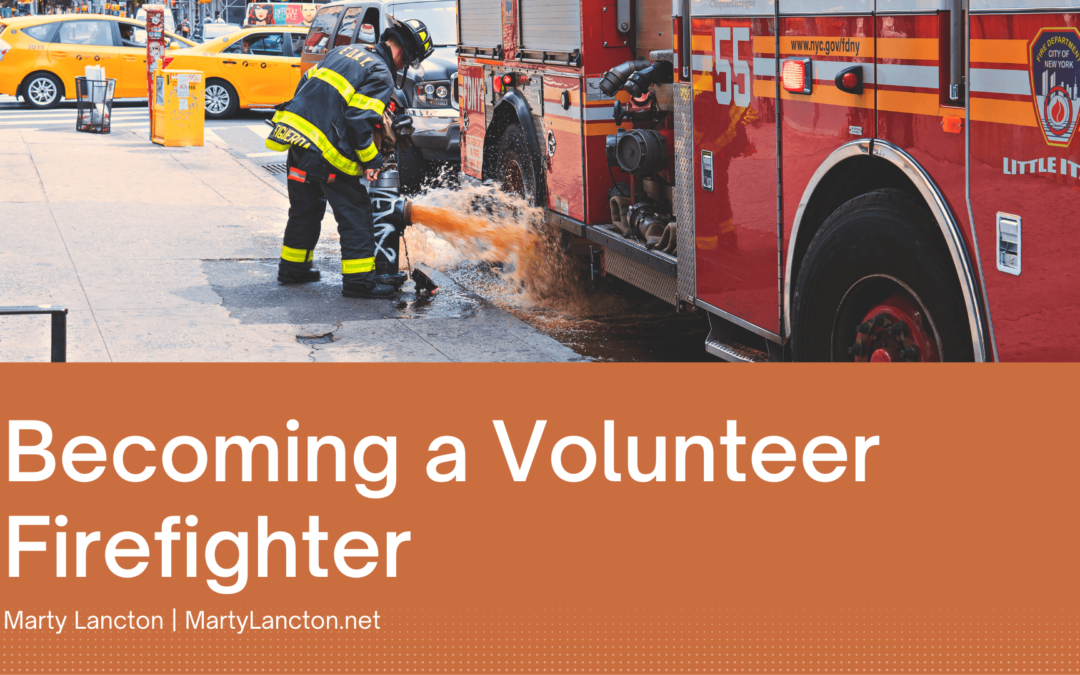 Becoming A Volunteer Firefighter | Marty Lancton | Philanthropy ...